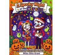 A Spooky Night at the Circus: A Spooky-Cute Halloween Coloring Book for Kids Ages 6-12 (50+ Jumbo Pages)