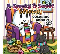 A Spooky & Sweet Getaway Coloring Book: Cute Cozy Ghost & Cat Adventures for Stress Relief and Relaxation: Adorable Halloween-Inspired Coloring Pages ... Ghosts, Cozy Scenes, and Cute Companions