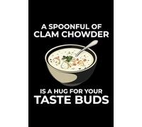 A Spoonful of Clam Chowder is a Hug for Your Taste Buds: Seashell Collecting Journal: Notebook for Beachcombing, Shell Tracking & Writing Memories - Perfect for Shell Collectors