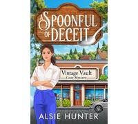 A Spoonful of Deceit: A Cozy Mystery of forged heirlooms and Small Town Whispers