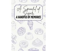 A Spoonful of Sugar, A Handful of memories: Blank Recipe Book - Fillable Keepsake Recipe Book - Dessert Themed - Purple & Beige Design - Black & White Interior - 6x9