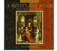 A Spotless Rose,Christmas Music in Praise of the Virgin