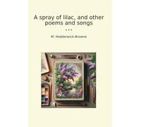 A spray of lilac, and other poems and songs (Classic Books)