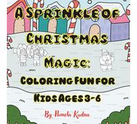 A Sprinkle of Christmas Magic: Whimsical Holiday Coloring Fun for Kids Ages 3-6: 30 Adorable Holiday Pages to Color and Celebrate the Season