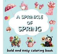 A Sprinkle of Spring: Bold and Easy Cute Designs for Adults, Teens, and Kids