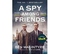 A Spy Among Friends: Now a major ITV series starring Damian Lewis and Guy Pearce