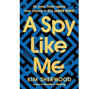 A Spy Like Me: Six days. Three agents. One chance to find James Bond.: 2 (Double O)