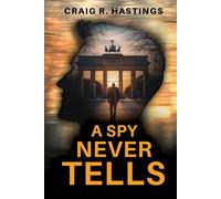 A SPY NEVER TELLS