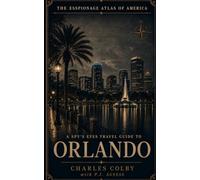 A Spy's Eyes Travel Guide to ORLANDO (The Espionage Atlas of America)