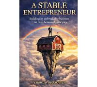 A STABLE ENTREPRENEUR: Building an unbreakable business on time-honoured principles
