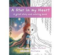A Star in my Heart - A grief story and coloring book: For the Loss of a Mother