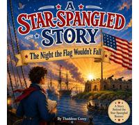 A Star-Spangled Story: The Night the Flag Wouldn't Fall
