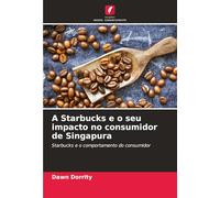 A Starbucks e o seu impacto no consumidor de Singapura: Starbucks e o comportamento do consumidor