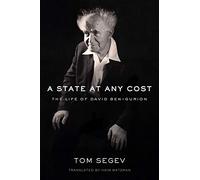 A State at Any Cost: The Life of David Ben-Gurion