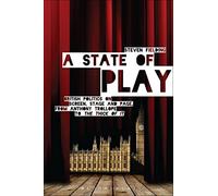 A State of Play: British Politics on Screen, Stage and Page, from Anthony Trollope to 'The Thick of It'