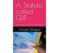 A Statistic called GDP:: Approaches to Estimating GDP9 (Vol.2)