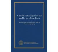 A statistical analysis of the world's merchant fleets (1968-1970): showing age, size, speed, and draft by frequency grouping