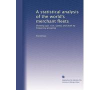 A statistical analysis of the world's merchant fleets: Showing age, size, speed, and draft by frequency grouping: Volume 9