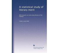 A statistical study of literary merit: With remarks on some new phrases of the method