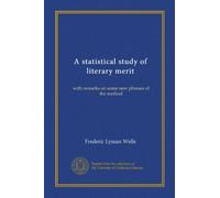A statistical study of literary merit: with remarks on some new phrases of the method