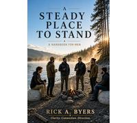 A Steady Place to Stand: A Handbook For Men