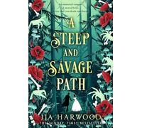 A Steep and Savage Path: the BRAND-NEW fantasy romance from the SUNDAY TIMES best-selling author of THE THORNS REMAIN