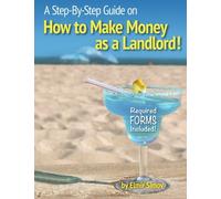 A Step-by-Step Course on How To Make Money As A Landlord (Lease and Forms Incl)
