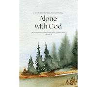 A Step-by-step Daily Devotional - Alone with God: with Prompts and Inspirational Paintings