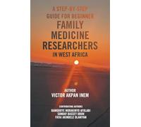 A STEP-BY-STEP GUIDE FOR BEGINNER FAMILY MEDICINE RESEARCHERS IN WEST AFRICA