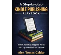 A Step-by-Step Kindle Publishing Playbook: What Actually Happens When You Try to Publish on Amazon