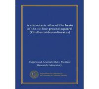 A stereotaxic atlas of the brain of the 13-line ground squirrel (Citellus tridecemlineatus) (Vol-1)