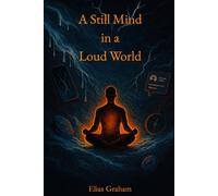 A Still Mind in a Loud World