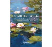 A Still Place Within: A Gentle Guided Journal for Quiet Reflection, Emotional Balance, and Inner Calm