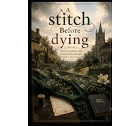 A Stitch Before Dying: Secrets, sermons, and shroud that whispers the truth in the Cotswolds