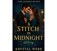 A Stitch in Midnight: A Time-Travel Lovers Romance: 1 (Time-Crossed Hearts: A Time-Travel Romance Series)