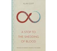 A Stop to the Shedding of Blood: The Book of Mormon, Violence, & the Sacred