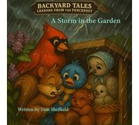 A Storm in the Garden (Backyard Tales - Lessons from the Fencepost)