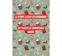 A Story a Day in December: 24 Tales of Christmas Magic