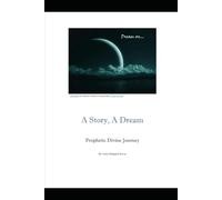 A Story, A Dream: Prophetic Divine Journey