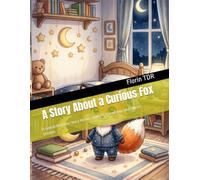 A Story About a Curious Fox: A Gentle Bedtime Story About Curiosity, Friendship, and Sweet Dreams: 2 (Good Night, Little...)