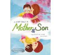 A Story About a Mother & Son: A unique children’s book with one tale told twice. Discover how you can understand each other better by seeing another side of the story (Parent & Child)