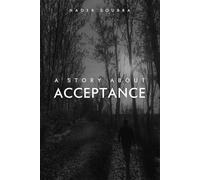 A Story About Acceptance: Finding Strength, Embracing Change, and the Journey to Inner Peace (The Human Condition)