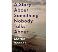 A Story About Something Nobody Talks About