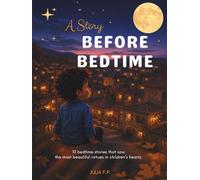 A Story Before Bedtime: 10 bedtime stories that sow the most beautiful virtues in children’s hearts