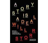 A Story is a Deal: How to use the science of story to motivate and persuade