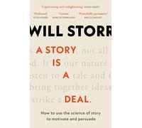 A Story is a Deal: How to use the science of story to motivate and persuade