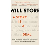 A Story is a Deal: How to use the science of story to motivate and persuade
