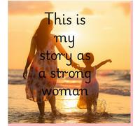 A Story of A Strong Women: Empowered and Unstoppable Woman