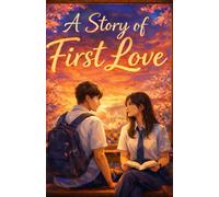 A Story of First Love - Part 1: A Teenage School Romance with Friendship, Comedy, school Football Matches, and Heartfelt Moments