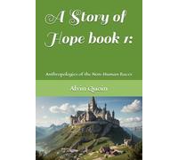 A Story of Hope book 1:: Anthropologies of the Non-Human Races